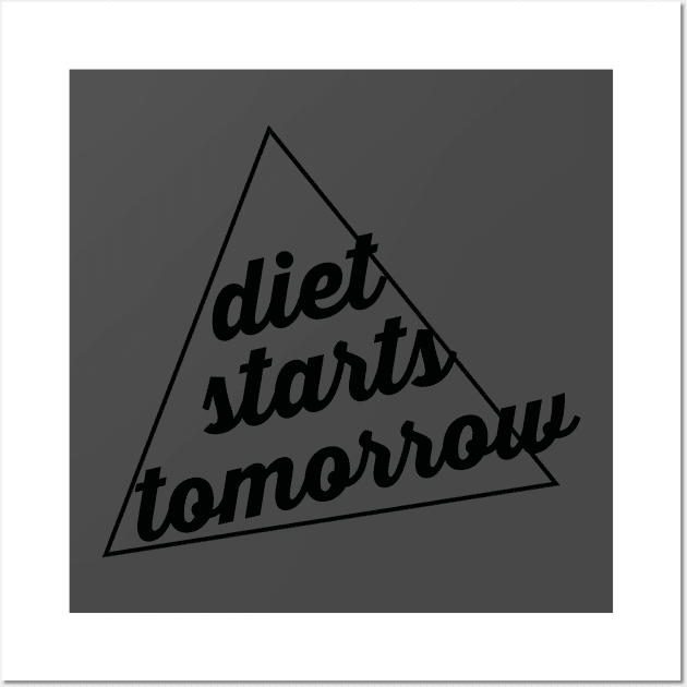 Diet starts tomorrow Wall Art by Harvin